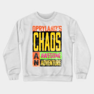 Opryland's CHAOS | An Awesome Adventure Crewneck Sweatshirt